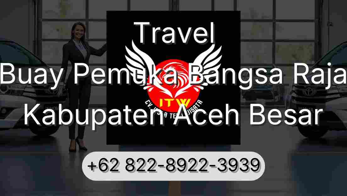 Travel Buay Pemuka Bangsa Raja Kabupaten Aceh Besar