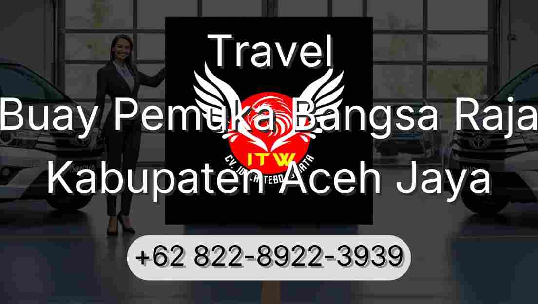 Travel Buay Pemuka Bangsa Raja Kabupaten Aceh Jaya