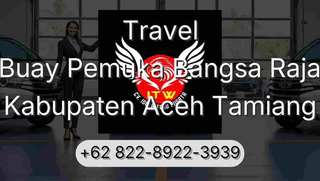 Travel Buay Pemuka Bangsa Raja Kabupaten Aceh Tamiang