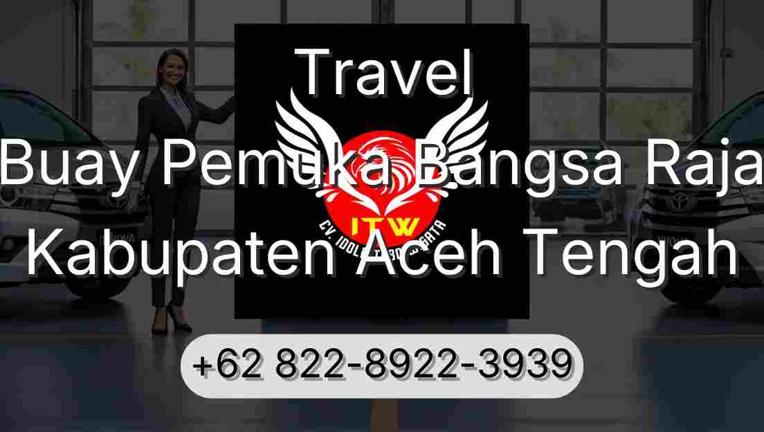 Travel Buay Pemuka Bangsa Raja Kabupaten Aceh Tengah