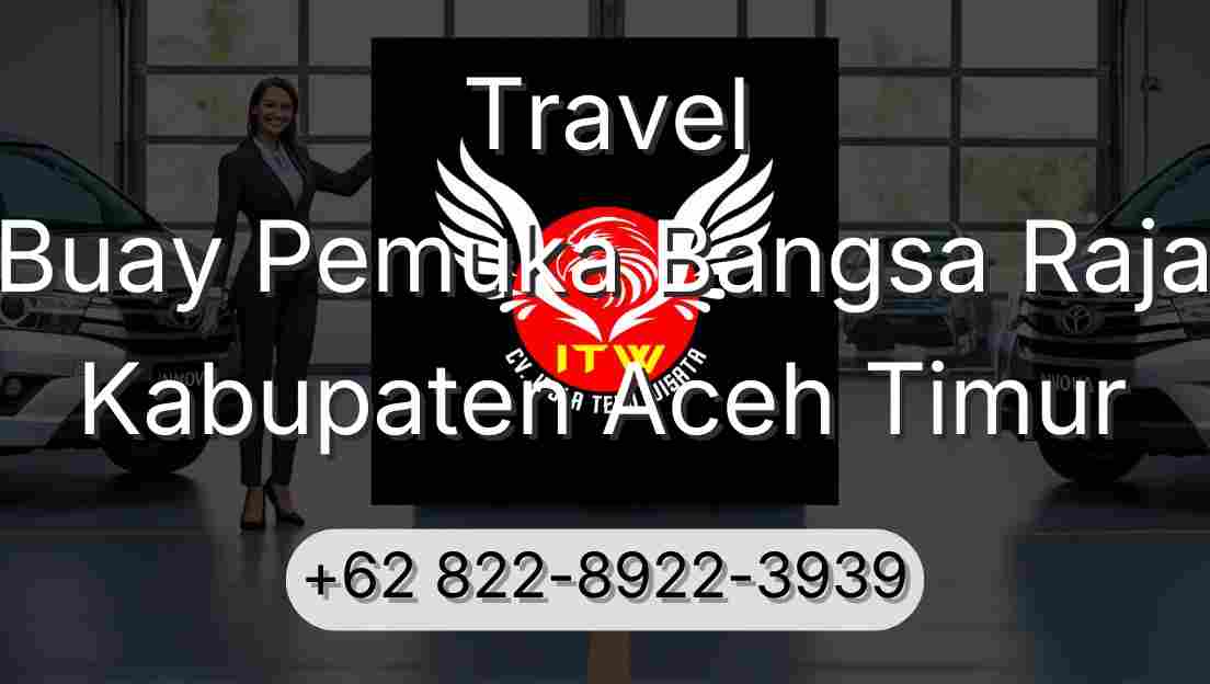 Travel Buay Pemuka Bangsa Raja Kabupaten Aceh Timur