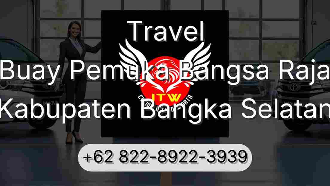 Travel Buay Pemuka Bangsa Raja Kabupaten Bangka Selatan