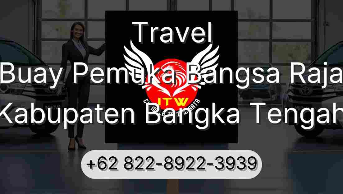 Travel Buay Pemuka Bangsa Raja Kabupaten Bangka Tengah