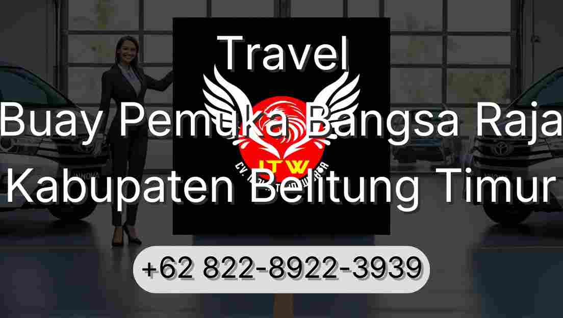 Travel Buay Pemuka Bangsa Raja Kabupaten Belitung Timur