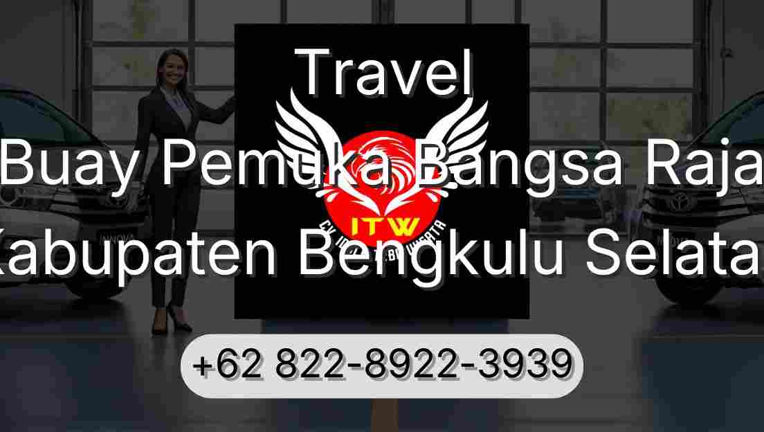 Travel Buay Pemuka Bangsa Raja Kabupaten Bengkulu Selatan
