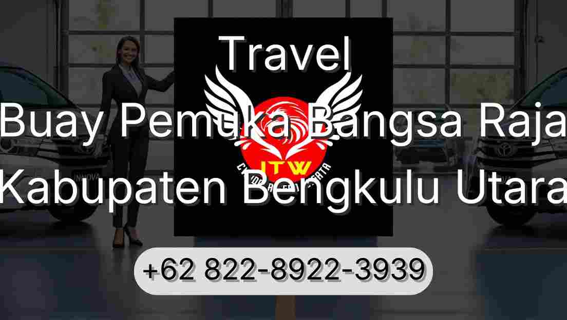 Travel Buay Pemuka Bangsa Raja Kabupaten Bengkulu Utara
