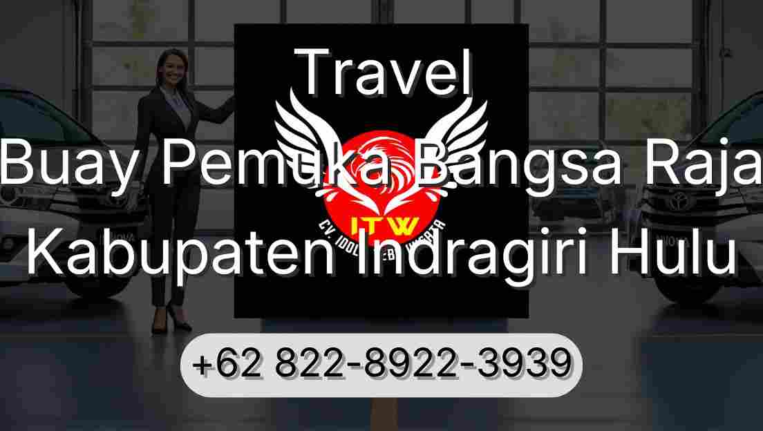 Travel Buay Pemuka Bangsa Raja Kabupaten Indragiri Hulu