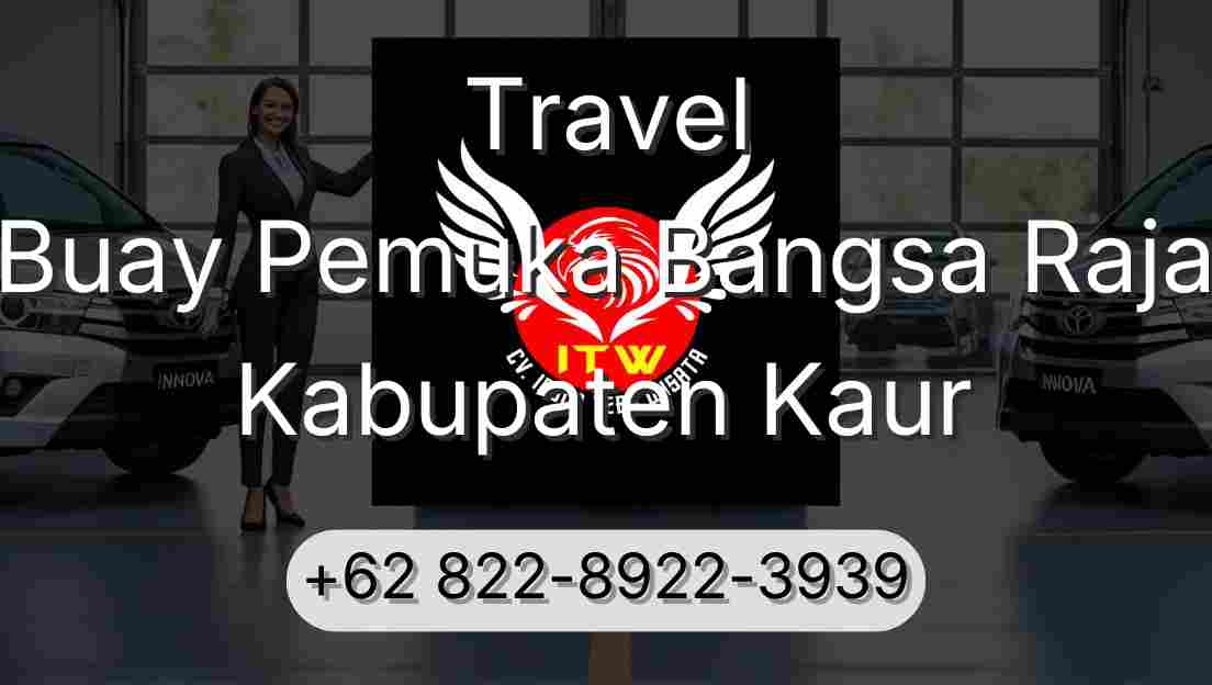 Travel Buay Pemuka Bangsa Raja Kabupaten Kaur