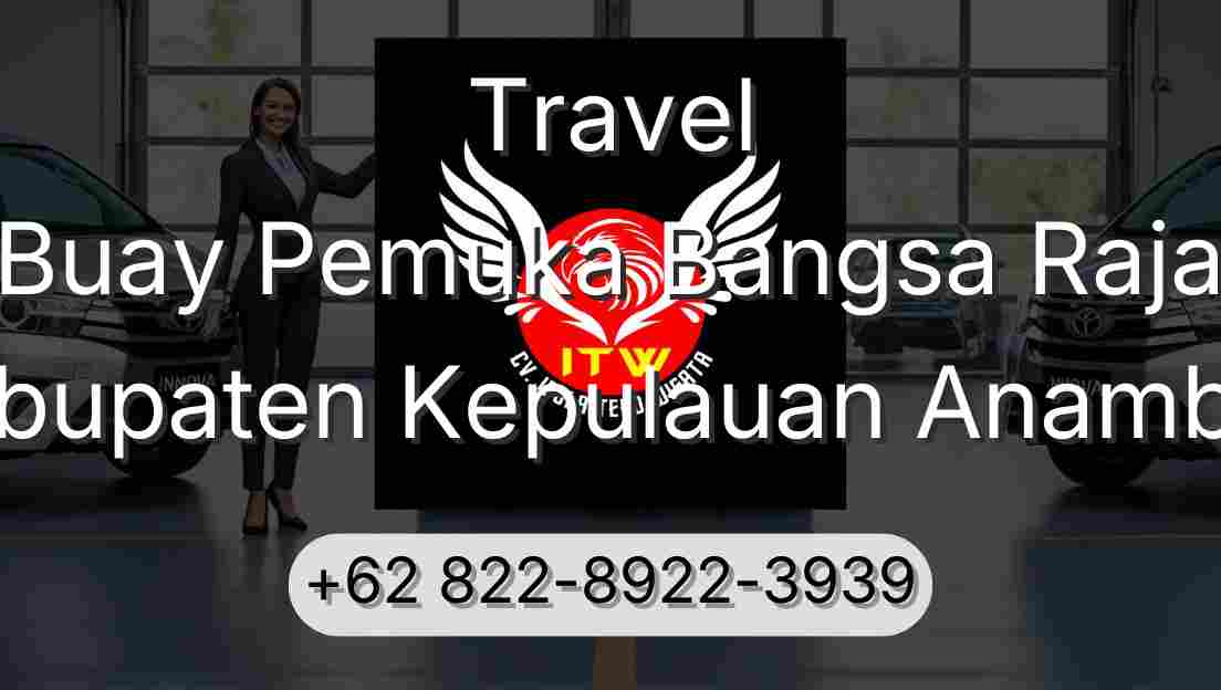 Travel Buay Pemuka Bangsa Raja Kabupaten Kepulauan Anambas