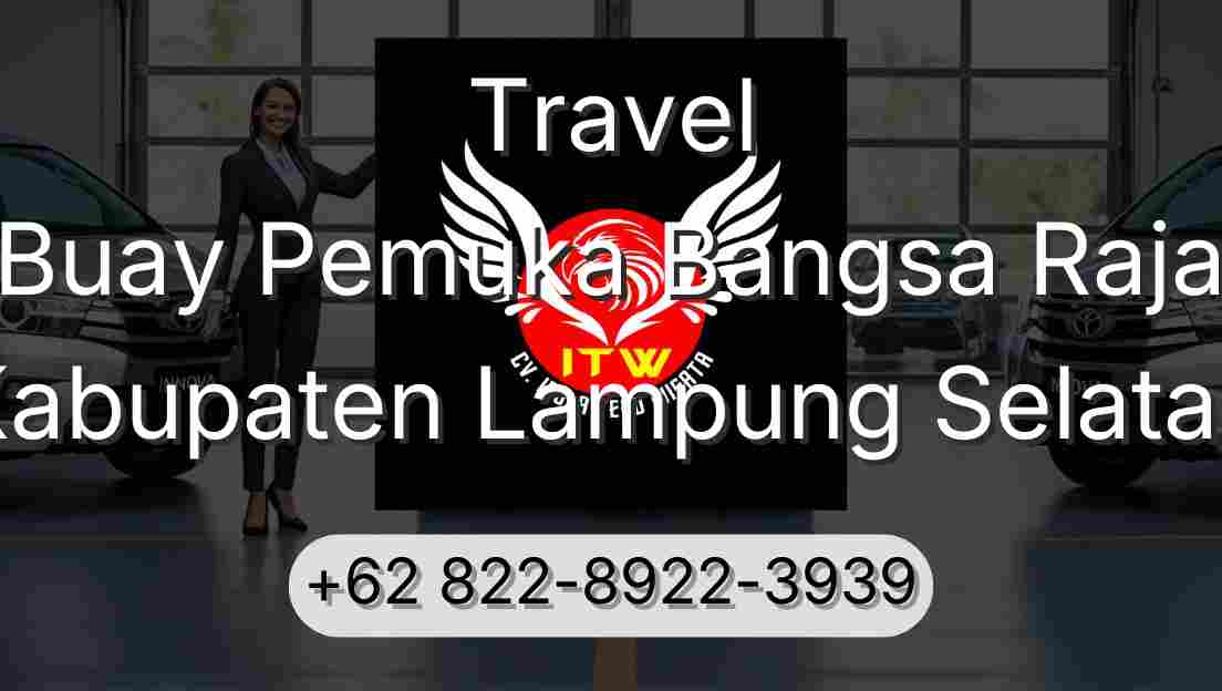Travel Buay Pemuka Bangsa Raja Kabupaten Lampung Selatan