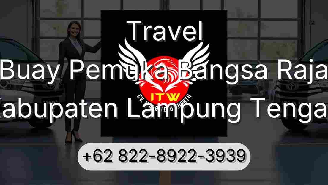 Travel Buay Pemuka Bangsa Raja Kabupaten Lampung Tengah