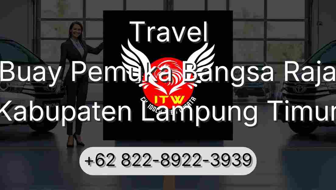 Travel Buay Pemuka Bangsa Raja Kabupaten Lampung Timur