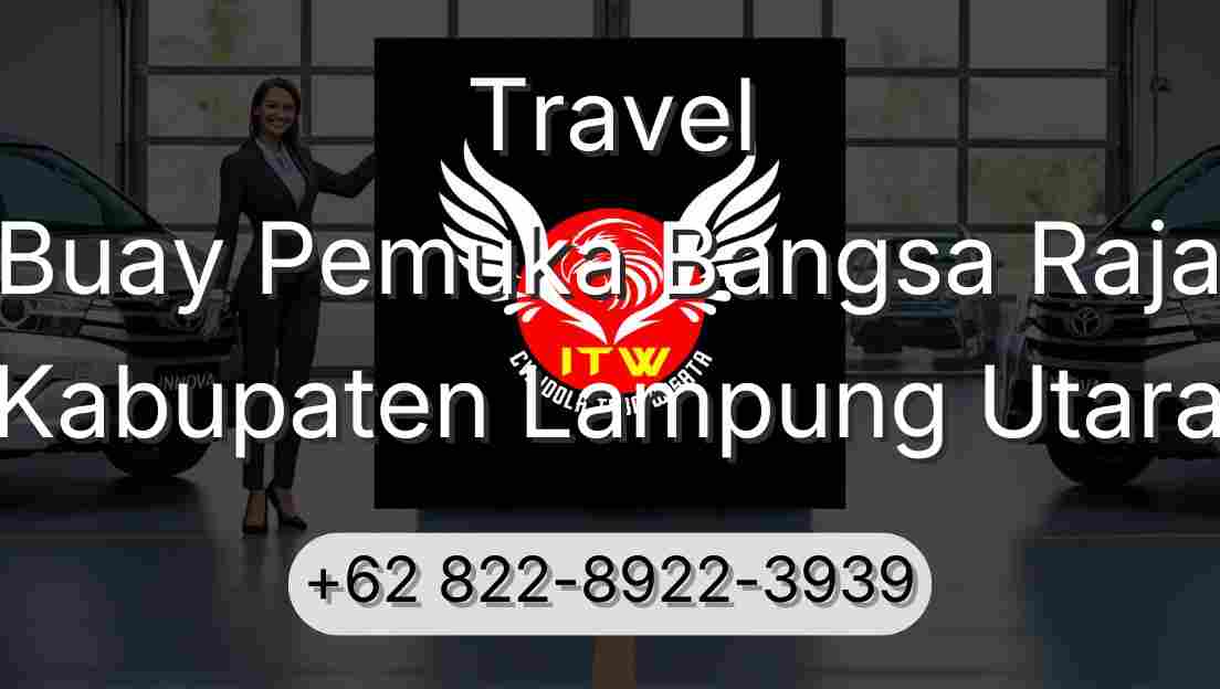 Travel Buay Pemuka Bangsa Raja Kabupaten Lampung Utara