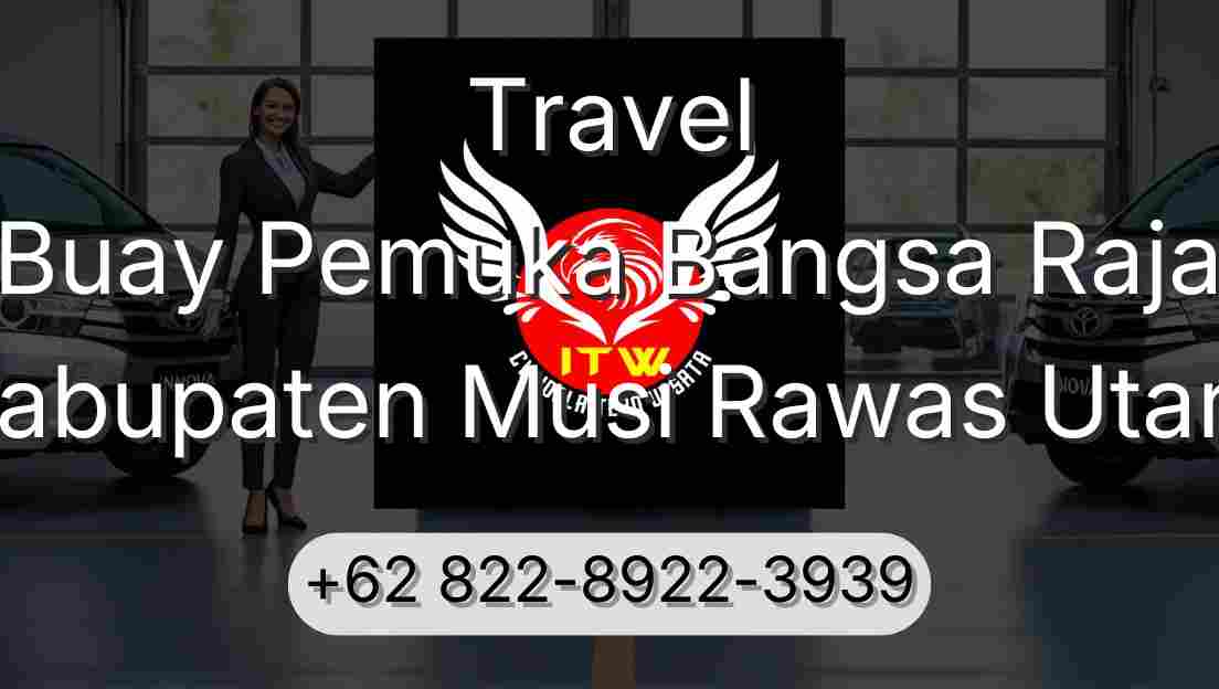 Travel Buay Pemuka Bangsa Raja Kabupaten Musi Rawas Utara