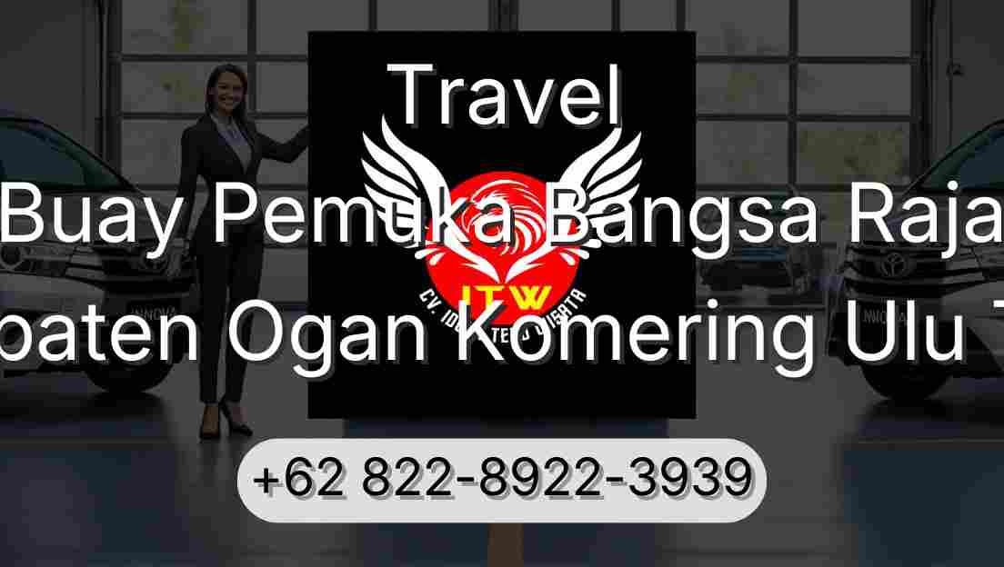 Travel Buay Pemuka Bangsa Raja Kabupaten Ogan Komering Ulu Timur