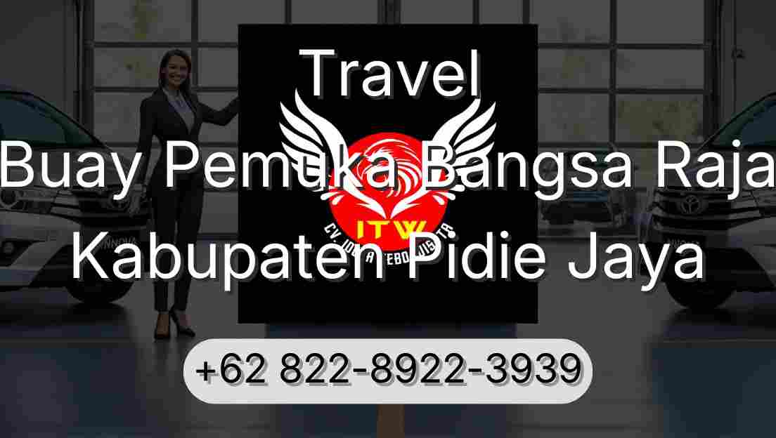 Travel Buay Pemuka Bangsa Raja Kabupaten Pidie Jaya