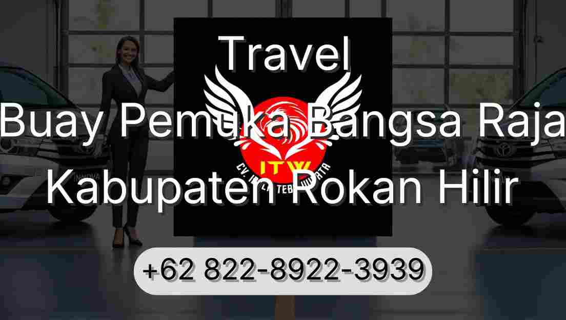Travel Buay Pemuka Bangsa Raja Kabupaten Rokan Hilir