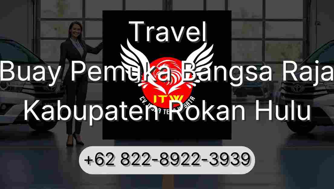 Travel Buay Pemuka Bangsa Raja Kabupaten Rokan Hulu
