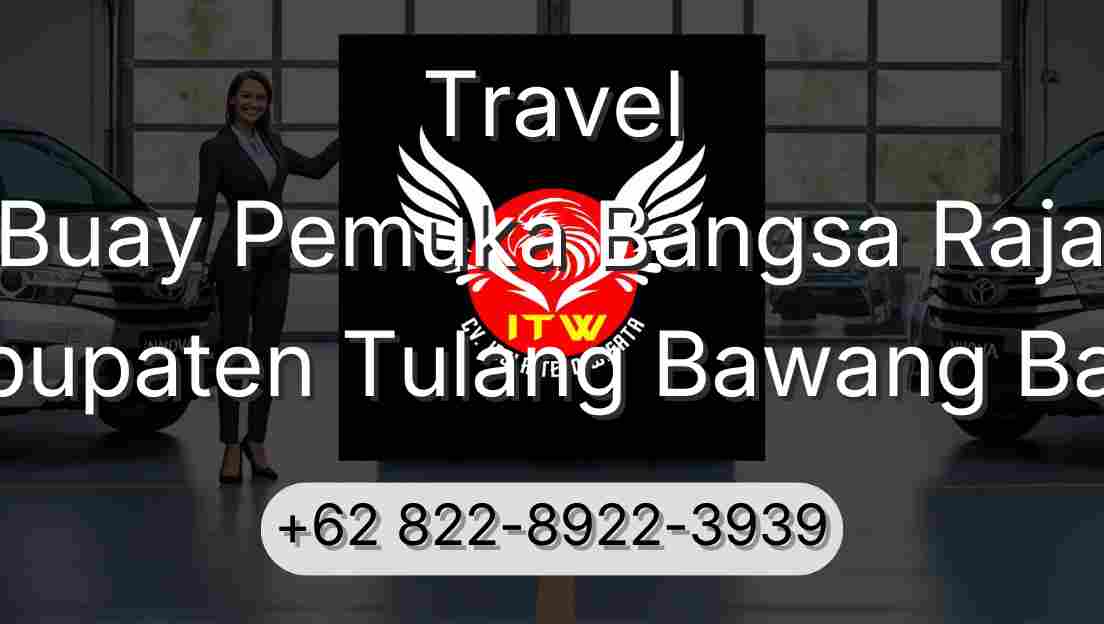 Travel Buay Pemuka Bangsa Raja Kabupaten Tulang Bawang Barat