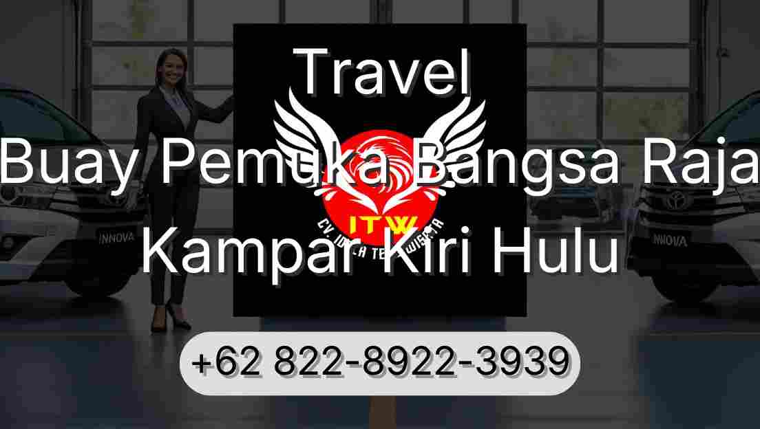 Travel Buay Pemuka Bangsa Raja Kampar Kiri Hulu
