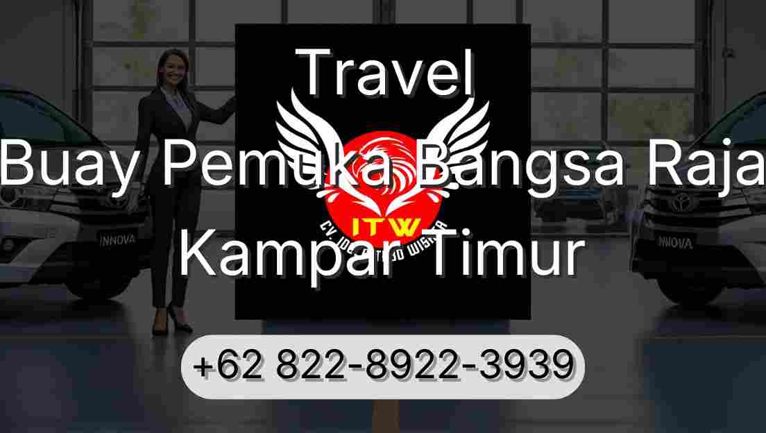 Travel Buay Pemuka Bangsa Raja Kampar Timur
