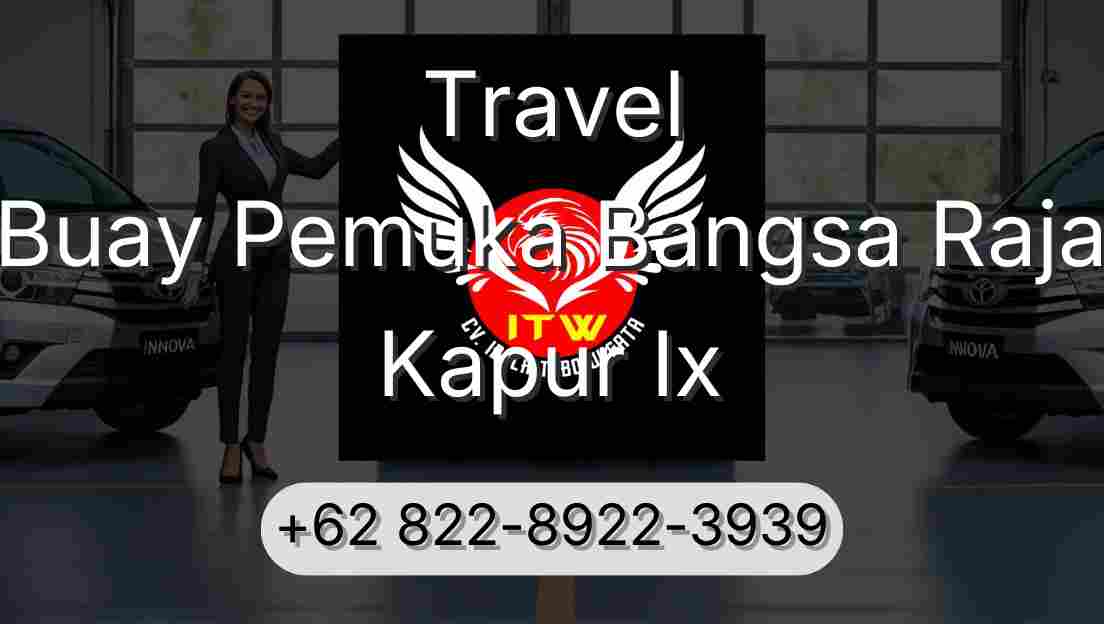 Travel Buay Pemuka Bangsa Raja Kapur Ix