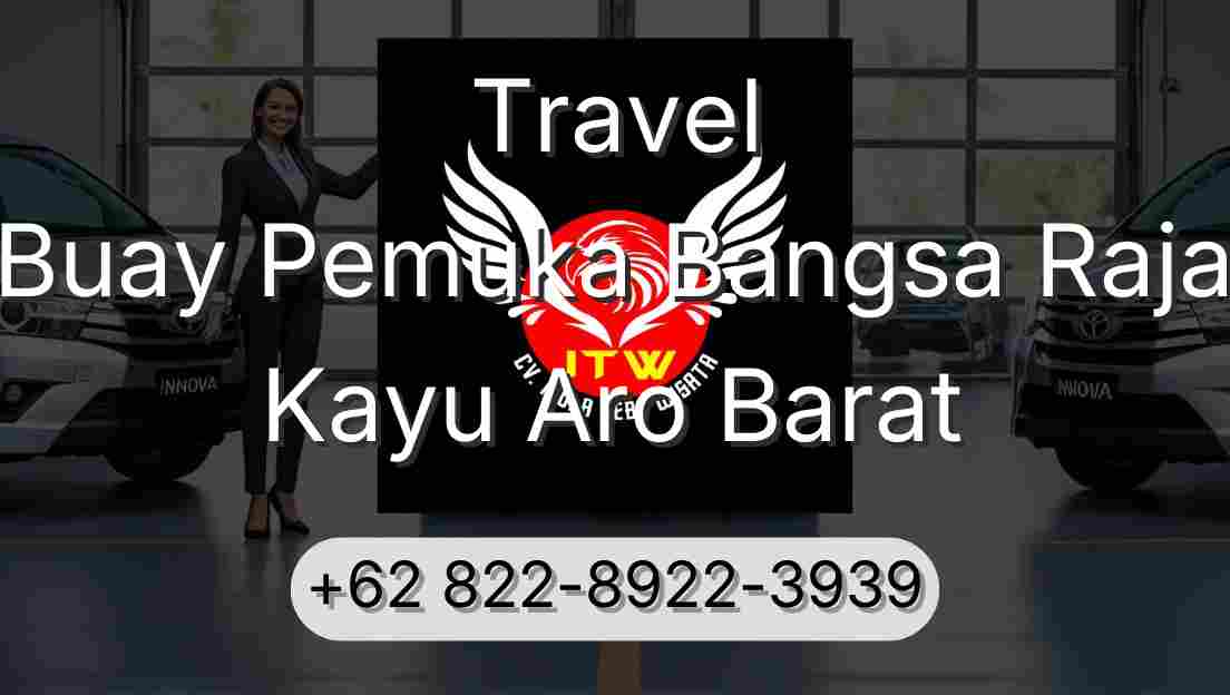 Travel Buay Pemuka Bangsa Raja Kayu Aro Barat
