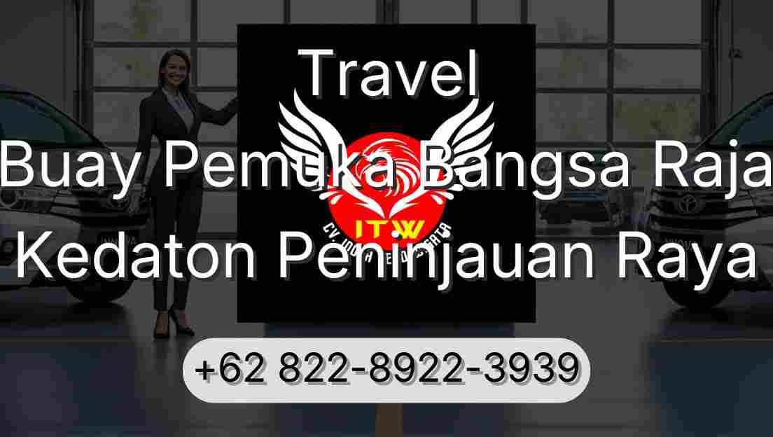 Travel Buay Pemuka Bangsa Raja Kedaton Peninjauan Raya