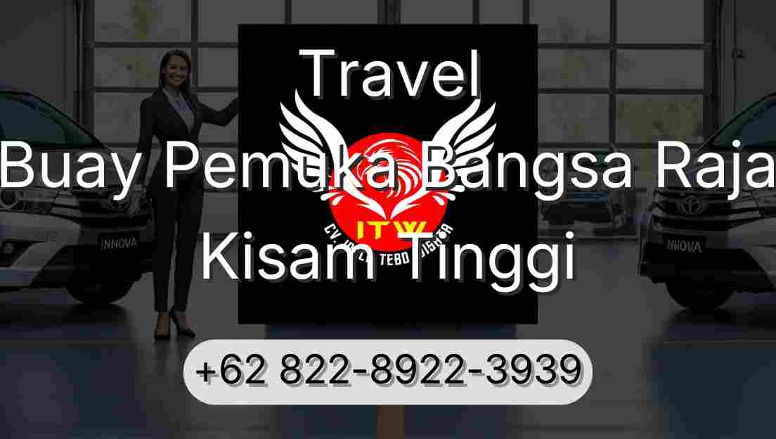 Travel Buay Pemuka Bangsa Raja Kisam Tinggi