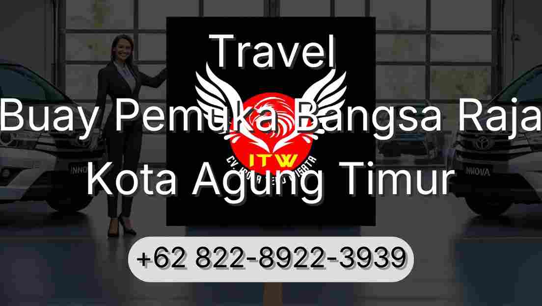 Travel Buay Pemuka Bangsa Raja Kota Agung Timur