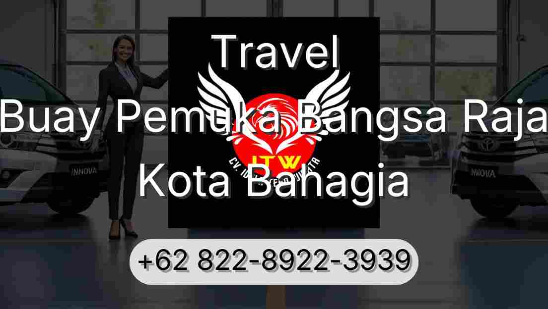 Travel Buay Pemuka Bangsa Raja Kota Bahagia