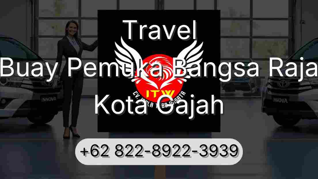 Travel Buay Pemuka Bangsa Raja Kota Gajah