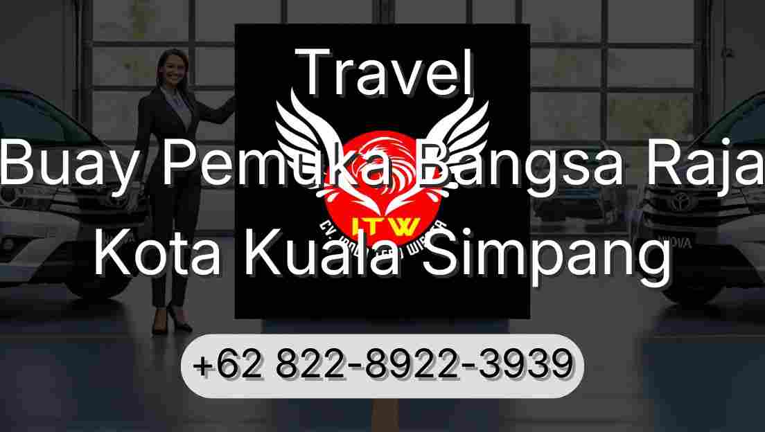 Travel Buay Pemuka Bangsa Raja Kota Kuala Simpang