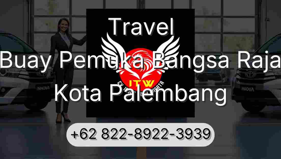 Travel Buay Pemuka Bangsa Raja Kota Palembang
