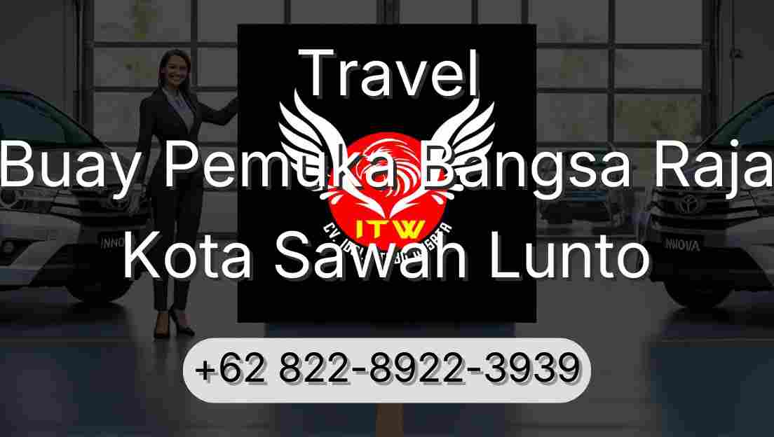 Travel Buay Pemuka Bangsa Raja Kota Sawah Lunto