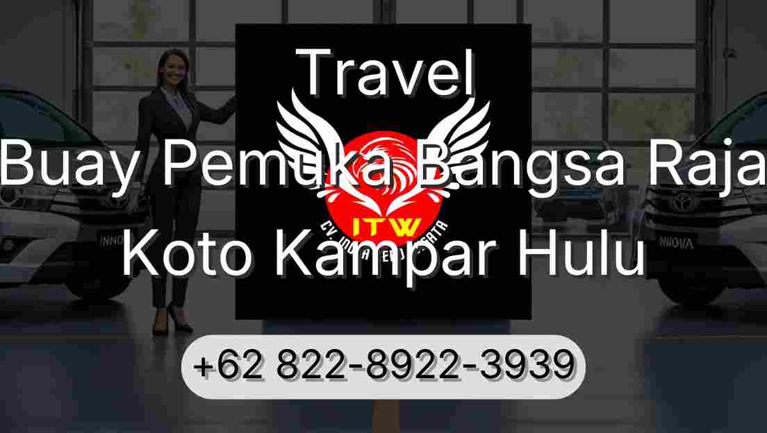 Travel Buay Pemuka Bangsa Raja Koto Kampar Hulu