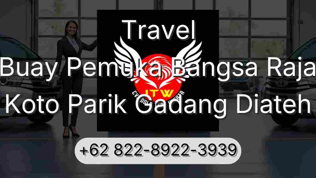 Travel Buay Pemuka Bangsa Raja Koto Parik Gadang Diateh
