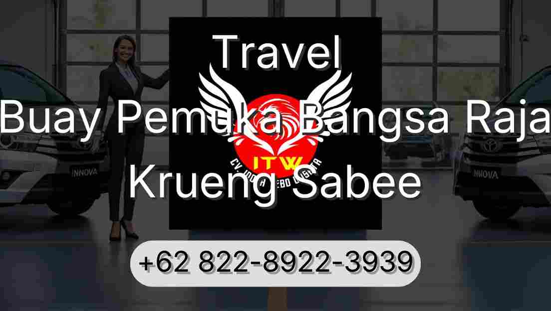 Travel Buay Pemuka Bangsa Raja Krueng Sabee