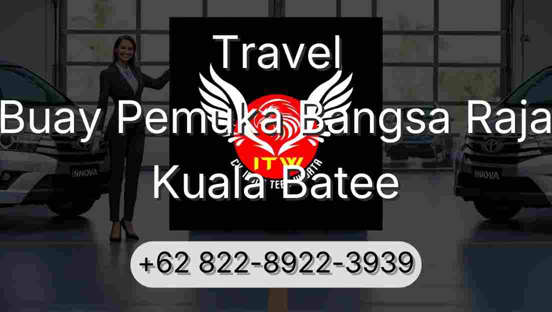 Travel Buay Pemuka Bangsa Raja Kuala Batee