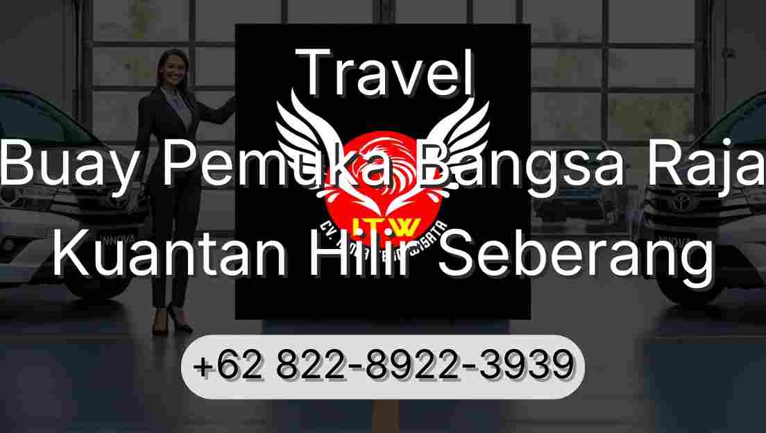 Travel Buay Pemuka Bangsa Raja Kuantan Hilir Seberang