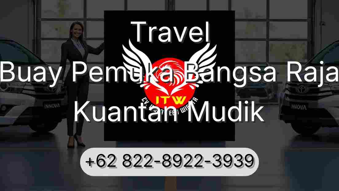 Travel Buay Pemuka Bangsa Raja Kuantan Mudik