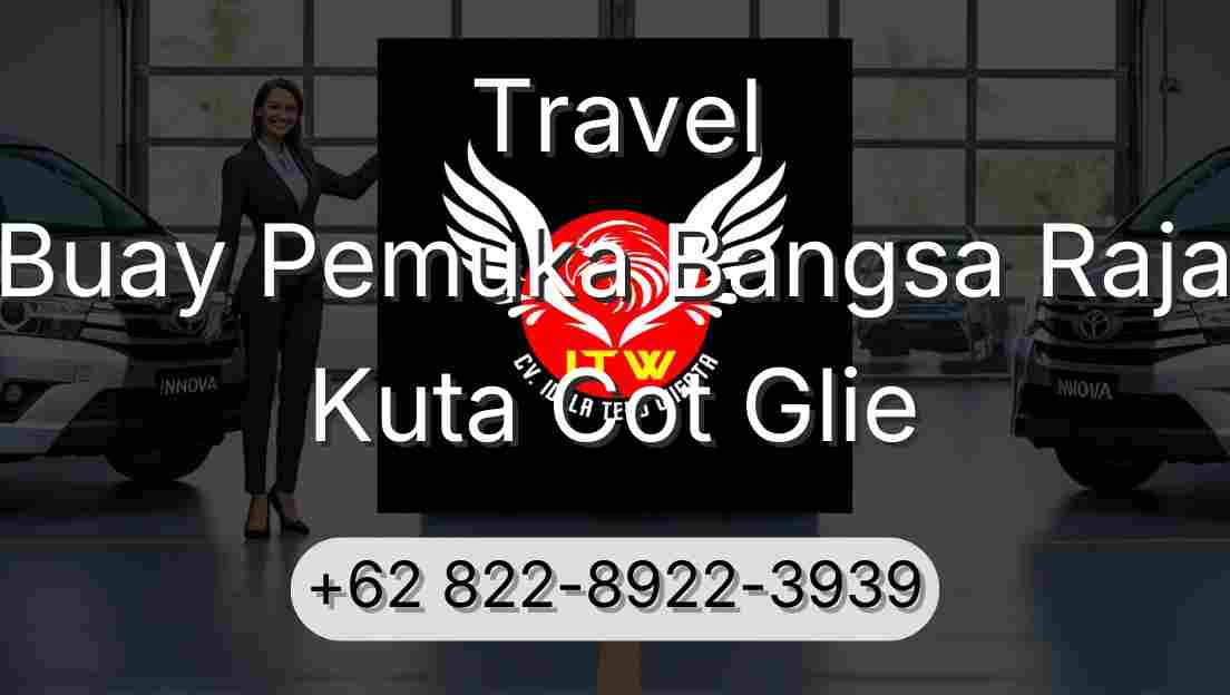 Travel Buay Pemuka Bangsa Raja Kuta Cot Glie