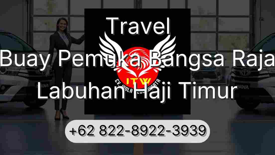 Travel Buay Pemuka Bangsa Raja Labuhan Haji Timur