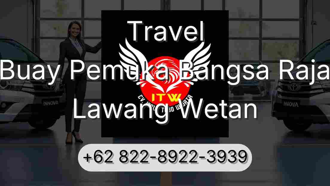 Travel Buay Pemuka Bangsa Raja Lawang Wetan