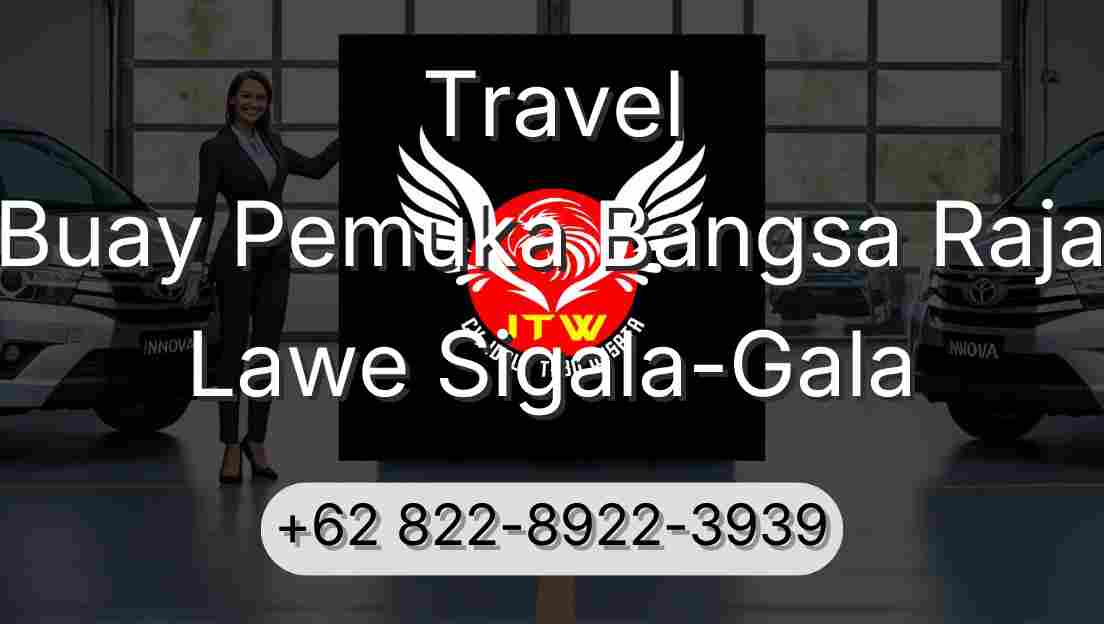 Travel Buay Pemuka Bangsa Raja Lawe Sigala-Gala