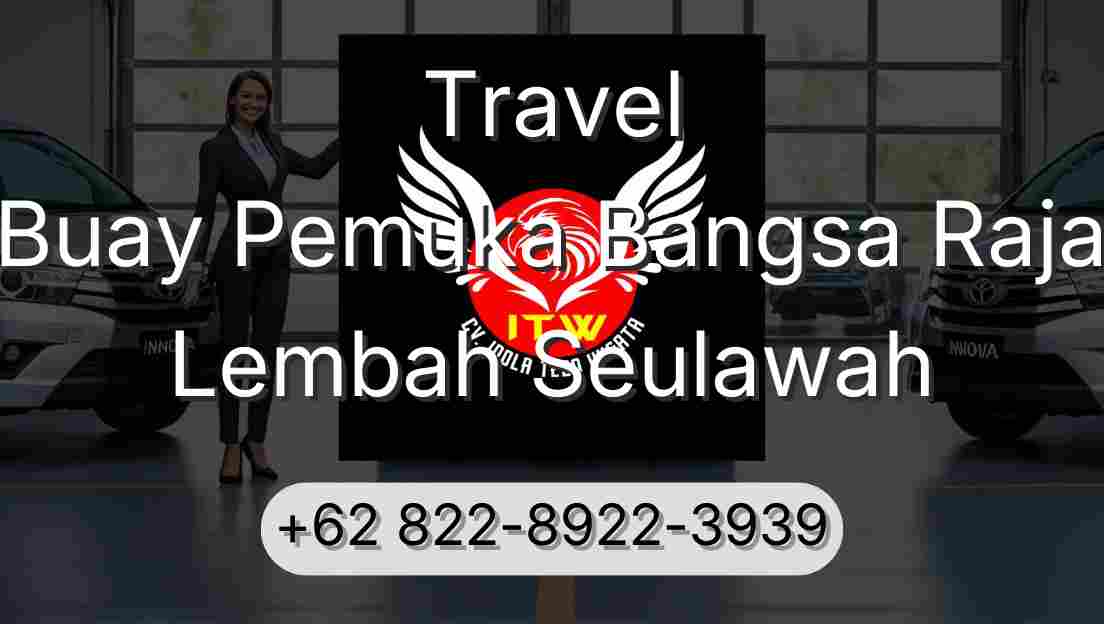 Travel Buay Pemuka Bangsa Raja Lembah Seulawah