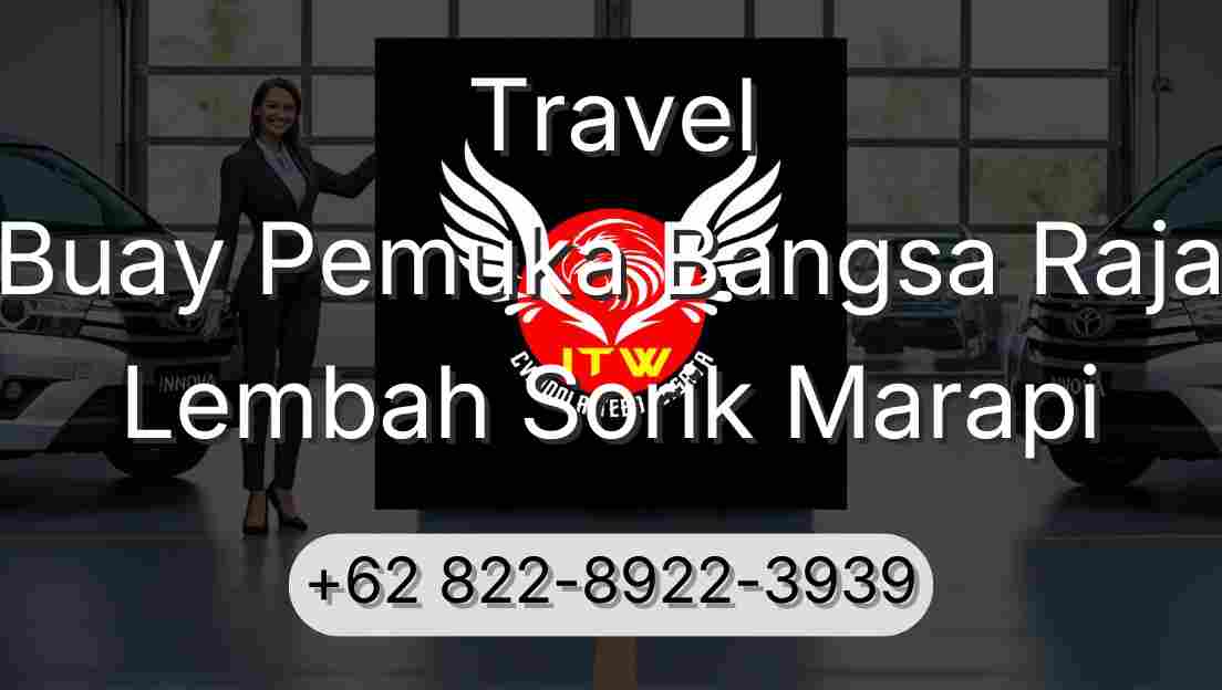 Travel Buay Pemuka Bangsa Raja Lembah Sorik Marapi