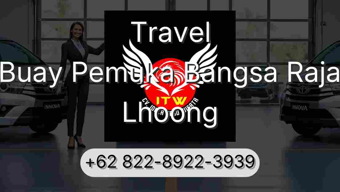 Travel Buay Pemuka Bangsa Raja Lhoong