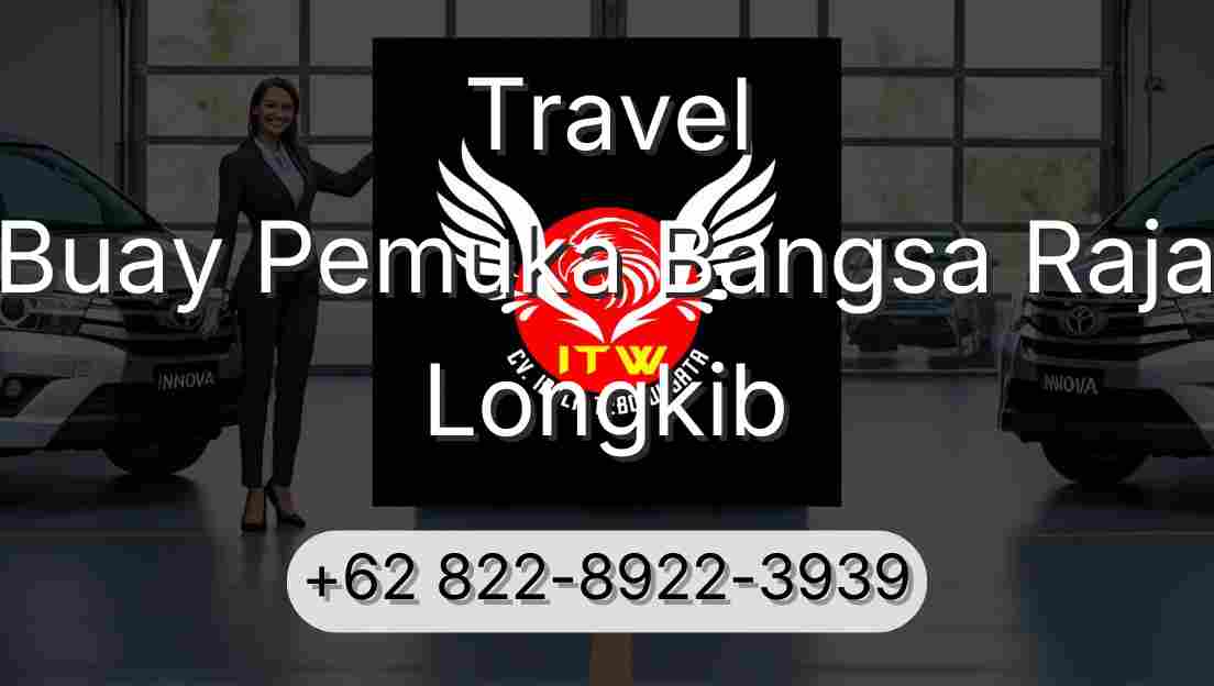 Travel Buay Pemuka Bangsa Raja Longkib