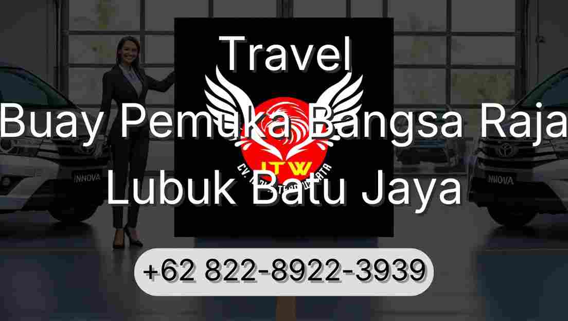 Travel Buay Pemuka Bangsa Raja Lubuk Batu Jaya